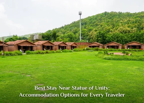 Best Stay Near Statue of Unity: Accommodation Options for Every Traveler